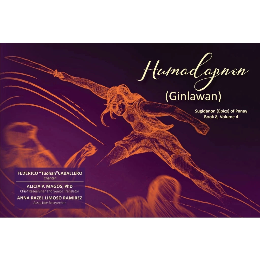 Humadapnon (Ginlawan): Sugidanon (Epics) of Panay, Book 8, Volume 4 (PRE-ORDER)