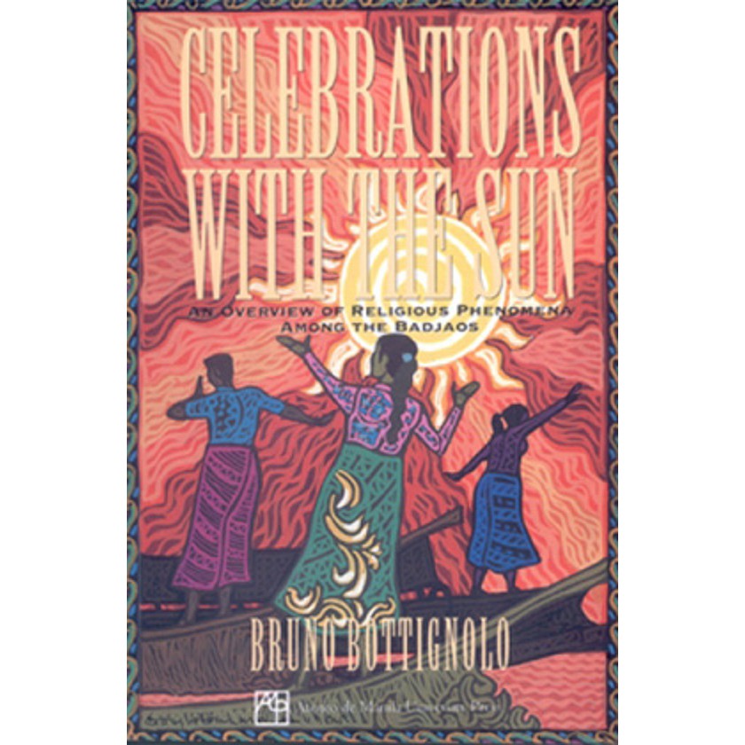 Celebrations With the Sun: An Overview of Religious Phenomena Among the Badjaos (PRE-ORDER)