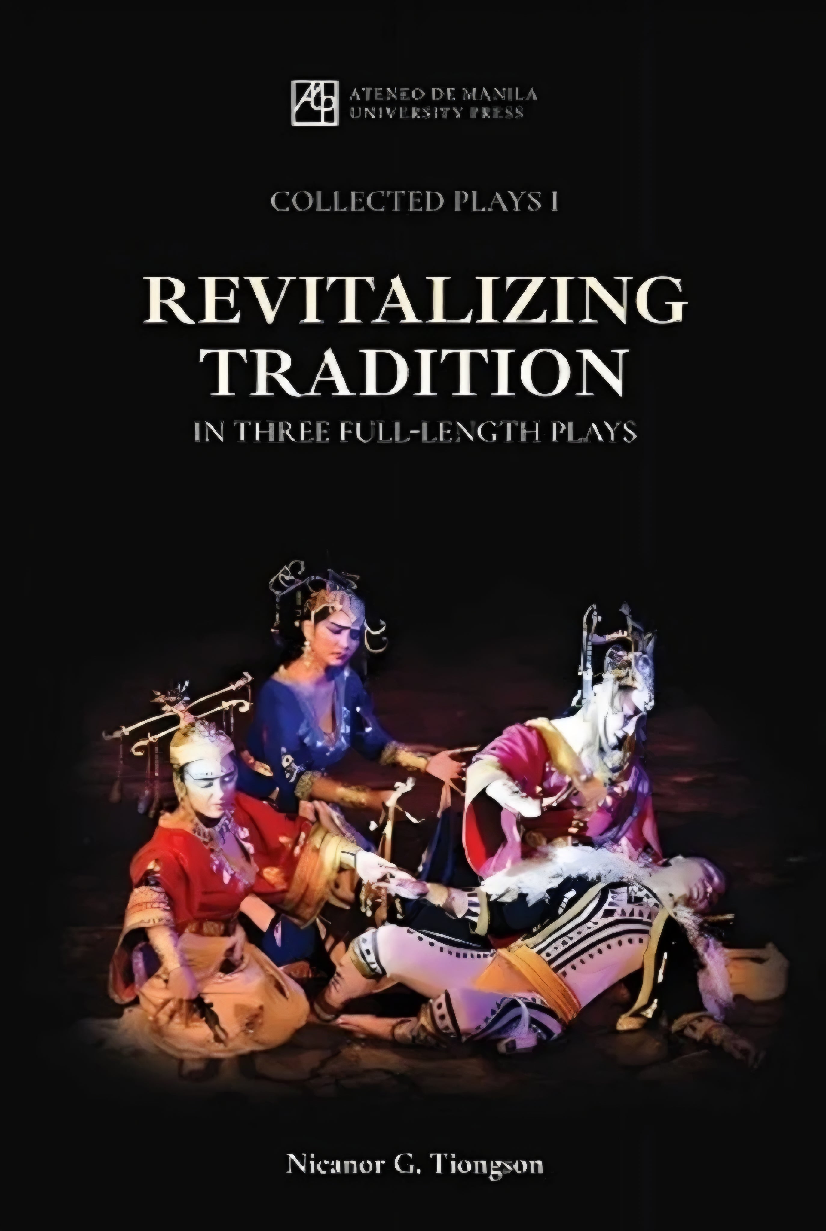Collected Plays 1: Revitalizing Tradition in Three Full-Length Plays (PRE-ORDER)